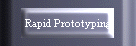 Rapid Prototyping